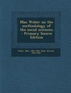 Max Weber on the Methodology of the Social Sciences; di Max Weber, Edward Shils edito da Nabu Press