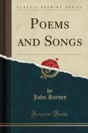 Poems And Songs (classic Reprint) di Professor Department of Aeronautics John Harvey edito da Forgotten Books