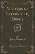Masters Of Literature, Defoe (classic Reprint) di John Masefield edito da Forgotten Books