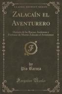 Zalacain El Aventurero di Pio Baroja edito da Forgotten Books