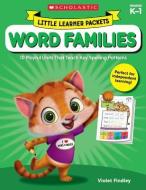 Little Learner Packets: Word Families: 10 Playful Units That Teach Key Spelling Patterns di Violet Findley edito da SCHOLASTIC TEACHING RES