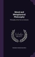 Moral And Metaphysical Philosophy di Frederick Denison Maurice edito da Palala Press