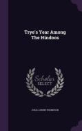 Trye's Year Among The Hindoos di Julia Carrie Thompson edito da Palala Press