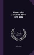 Memorial Of Zachariah Allen, 1795-1882 di Amos Perry edito da Palala Press