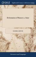 Reformation Of Manners, A Satyr di Daniel Defoe edito da Gale Ecco, Print Editions