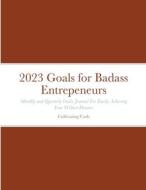 2023 Goals for Badass Entrepeneurs di Cultivating Cash edito da Lulu.com