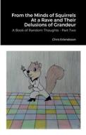From the Minds of Squirrels At a Rave and Their Delusions of Grandeur di Chris Erlendsson edito da Lulu.com