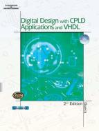 Digital Design with CPLD Applications and VHDL [With CD-ROM] di Robert Dueck edito da DELMAR