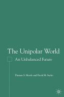 The Unipolar World di Thomas S. Mowle edito da Palgrave Macmillan