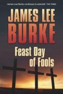 A Feast Day Of Fools di James Lee Burke edito da Orion Publishing Co