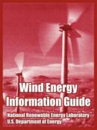 Wind Energy Information Guide di Us Department of Energy edito da INTL LAW & TAXATION PUBL