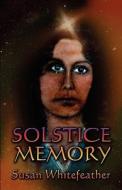Solstice Memory di Susan Whitefeather edito da Publishamerica