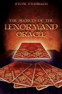 The Secrets of the Lenormand Oracle di Sylvie Steinbach edito da Booksurge Publishing