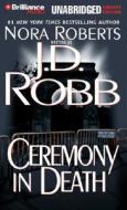 Ceremony in Death di J. D. Robb, Nora Roberts edito da Brilliance Audio