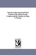 Speeches in the Second and Third Sessions of the Thirty-Seventh Congress, and the Vacation. by Benj. F. Thomas. di Benjamin Franklin Thomas edito da UNIV OF MICHIGAN PR