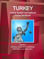 Turkey Justice System and National Police Handbook Volume 1 Criminal Justice System: Strategic Information and Basic Law di Inc Ibp edito da INTL BUSINESS PUBN