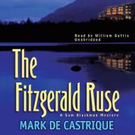 The Fitzgerald Ruse: A Sam Blackman Mystery di Mark de Castrique, William Dufris edito da Blackstone Audiobooks