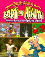 Body and Health di Gerry Bailey, Steve Way edito da Gareth Stevens Publishing