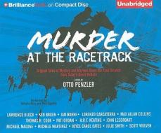 Murder at the Racetrack: Original Tales of Mystery and Mayhem Down the Final Stretch from Today's Great Writers di Otto Penzler edito da Brilliance Corporation