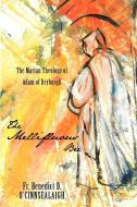 The Mellifluous Bee: The Marian Theology of Adam of Dryburgh di Fr Benedict D. O'Cinnsealaigh edito da AUTHORHOUSE