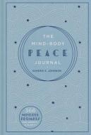 The Mind-Body Peace Journal di Sandra E Johnson edito da Sterling Publishing Co Inc