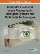 Computer Vision and Image Processing in Intelligent Systems and Multimedia Technologies di Sarfraz edito da Information Science Reference