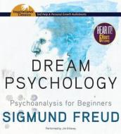 Dream Psychology: Psychoanalysis for Beginners di Sigmund Freud edito da Brilliance Corporation