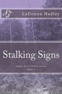 Stalking Signs: Apple Acres Valley Series di Ladonna Hadley edito da Createspace