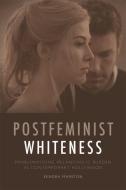 Marston Postfeminist Whiteness di MARSTON KENDRA edito da Edinburgh University Press