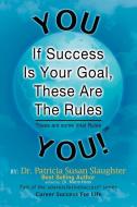If Success Is Your Goal, These Are The Rules di Dr Patricia Susan Slaughter edito da Xlibris Corporation