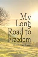 My Long Road to Freedom di Jenny Chapman edito da ROSEDOG BOOKS