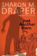 Just Another Hero di Sharon M. Draper edito da ATHENEUM BOOKS