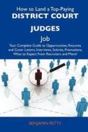 How to Land a Top-Paying District Court Judges Job: Your Complete Guide to Opportunities, Resumes and Cover Letters, Interviews, Salaries, Promotions, edito da Tebbo