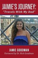 Jamie's Journey: Travels with My Dad: Travels with My Dad di Jamie Goodman edito da Createspace