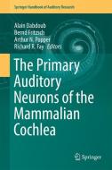 The Primary Auditory Neurons of the Mammalian Cochlea edito da Springer-Verlag GmbH