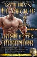 Rise of the Defender di Kathryn Le Veque edito da Createspace