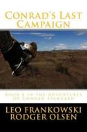 Conrad's Last Campaign: Book 8 in the Adventures of Conrad Stargard di MR Leo a. Frankowski, MR Rodger Olsen edito da Createspace