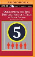 Overcoming the Five Dysfunctions of a Team: A Field Guide for Leaders, Managers, and Facilitators di Patrick M. Lencioni edito da Recorded Books on Brilliance Audio