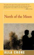 North the Moon di Alla Crone edito da OPEN ROAD DISTRIBUTION