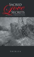 Sacred Love Secrets di Sherifa edito da iUniverse