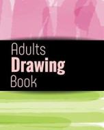 Adults Drawing Book: Blank Journals to Write In, Doodle In, Draw in or Sketch In, 8 X 10, 150 Unlined Blank Pages (Blank Notebook & Diary) di Dartan Creations edito da Createspace Independent Publishing Platform