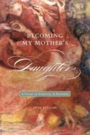 Becoming My Motheras Daughter: A Story of Survival and Renewal di Erika Gottlieb edito da WILFRID LAURIER UNIV PR