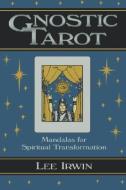 Gnostic Tarot: Mandalas for Spiritual Transformation di Lee Irwin edito da WEISER BOOKS