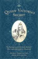 Queen Victoria's Secret: The Startling Case for the British Monarch's Ghost Authorship of Alice in Wonderland di Howard Thornton edito da Origin Press