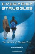 Everyday Struggles: The Stories of Muslim Teens: A Collection of Short Stories Written by Sumaiya Beshir and Other Musli di Sumaiya Beshir edito da AMANA PUBN