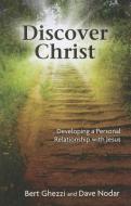 Discover Christ: Developing a Personal Relationship with Jesus di Bert Ghezzi, Dave Nodar edito da OUR SUNDAY VISITOR