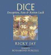 Dice Deception, Fate And Rotten Luck di Ricky Jay, Rosamond Purcell edito da The Quantuck Lane Press