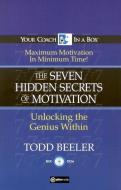 The 7 Hidden Secrets of Motivation: Unlocking the Genius Within di Todd Beeler edito da Gildan Media Corporation