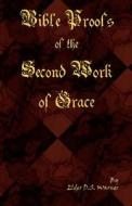 Bible Proofs of a Second Work of Grace di Daniel Sidney Warner edito da REFORMATION PUBL