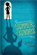 A Summer of Sundays di Lindsay Eland edito da EGMONT USA